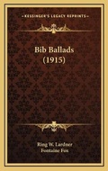 Cover: Bib Ballads (1915) - Kessinger Publishing