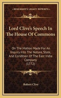 Enlarge image Cover: Lord Clive's Speech In The House Of Commons - Kessinger Publishing