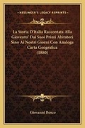 Cover: La Storia D'Italia Raccontata Alla Gioventu' Dai Suoi Primi Abitatori Sino Ai Nostri Giorni Con Analoga Carta Geografica (1880) - Kessinger Publishing