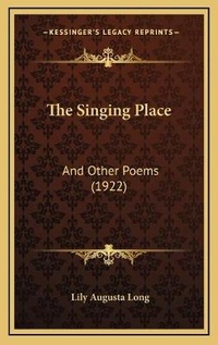 Enlarge image Cover: The Singing Place - Kessinger Publishing