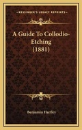 Cover: A Guide To Collodio-Etching (1881) - Kessinger Publishing