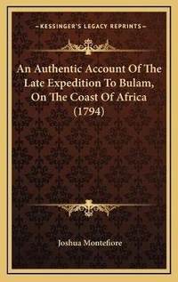 Abbildung von: An Authentic Account Of The Late Expedition To Bulam, On The Coast Of Africa (1794) - Kessinger Publishing