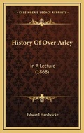 Cover: History Of Over Arley - Kessinger Publishing