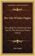 Cover: The Life Of John Dagley - Kessinger Publishing