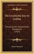Cover: Die Geschichte Jesu In Galilaa - Kessinger Publishing