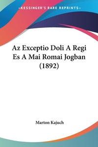 Abbildung von: Az Exceptio Doli A Regi Es A Mai Romai Jogban (1892) - Kessinger Publishing