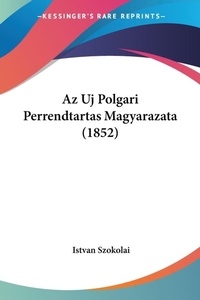 Abbildung von: Az Uj Polgari Perrendtartas Magyarazata (1852) - Kessinger Publishing