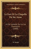 Cover: Le Fort Et La Chapelle De Ste Anne - Kessinger Publishing