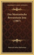 Bild: Das Messianische Bewusstsein Jesu (1907) - Kessinger Publishing