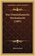 Bild: Das Dominikanische Wechselrecht (1905) - Kessinger Publishing