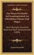 Cover: Das Wesen Des Rechts Auf Gemeingebrauch An Offentlichen Flussen Und Wegen - Kessinger Publishing
