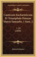 Cover: Canticum Eucharisticum Et Triumphale Hannae Matris Samuelis, 1 Sam. 2 - Kessinger Publishing