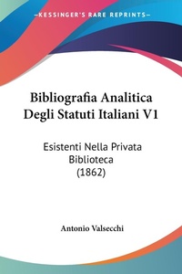 Abbildung von: Bibliografia Analitica Degli Statuti Italiani V1 - Kessinger Publishing