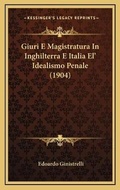 Bild: Giuri E Magistratura In Inghilterra E Italia El' Idealismo Penale (1904) - Kessinger Publishing