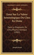 Cover: Essai Sur La Valeur Semeiologique Du Choc En Dome - Kessinger Publishing