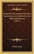 Cover: Etude Des Documents Nouveaux Fournis Sur Les Ophites Par Les Philosophoumena (1873) - Kessinger Publishing