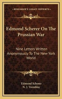 Enlarge image Cover: Edmond Scherer On The Prussian War - Kessinger Publishing