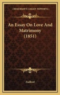 Cover: An Essay On Love And Matrimony (1851) - Kessinger Publishing