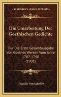 Cover: Die Umarbeitung Der Goethischen Gedichte - Kessinger Publishing