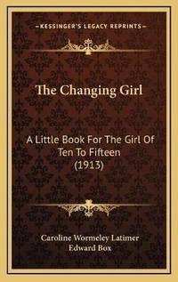 Enlarge image Cover: The Changing Girl - Kessinger Publishing
