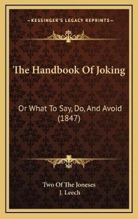 Enlarge image Cover: The Handbook Of Joking - Kessinger Publishing
