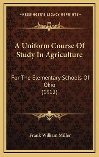 Enlarge image Cover: A Uniform Course Of Study In Agriculture - Kessinger Publishing