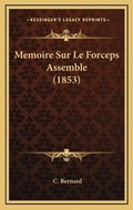Cover: Memoire Sur Le Forceps Assemble (1853) - Kessinger Publishing