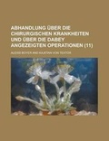 Cover: Abhandlung Uber Die Chirurgischen Krankheiten Und Uber Die Dabey Angezeigten Operationen (11) - Rarebooksclub.com