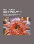 Cover: Deutsches Kolonialblatt; Amtsblatt Des Reichskolonialamt (1) - Rarebooksclub.com