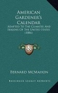 Cover: American Gardener's Calendar - Kessinger Publishing