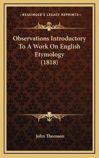 Abbildung von: Observations Introductory To A Work On English Etymology (1818) - Kessinger Publishing