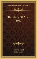 Cover: The Story Of Ariel (1907) - Kessinger Publishing