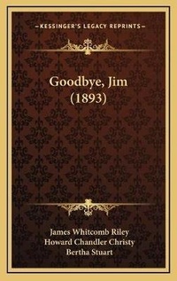 Enlarge image Cover: Goodbye, Jim (1893) - Kessinger Publishing