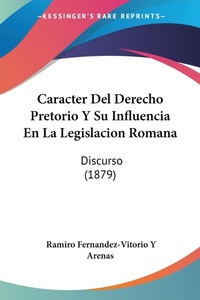 Abbildung von: Caracter Del Derecho Pretorio Y Su Influencia En La Legislacion Romana - Kessinger Publishing