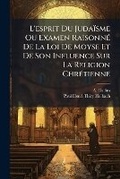 Cover: L'esprit Du Judaisme Ou Examen Raisonne De La Loi De Moyse Et De Son Influence Sur La Religion Chretienne - Nabu Press