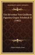 Cover: Ein Sirventes Von Guilhem Figueira Gegen Friedrich II (1902) - Kessinger Publishing
