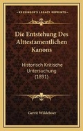 Cover: Die Entstehung Des Alttestamentlichen Kanons - Kessinger Publishing