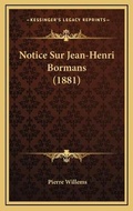 Cover: Notice Sur Jean-Henri Bormans (1881) - Kessinger Publishing