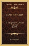 Cover: Calvin Hebraisant - Kessinger Publishing