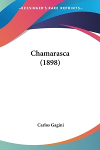 Abbildung von: Chamarasca (1898) - Kessinger Publishing