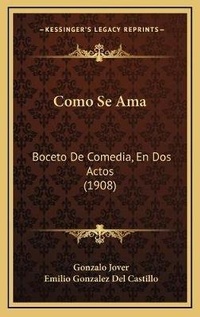 Enlarge image Cover: Como Se Ama - Kessinger Publishing