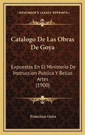 Cover: Catalogo De Las Obras De Goya - Kessinger Publishing