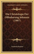 Bild: Die Christologie Der Offenbarung Johannis (1907) - Kessinger Publishing