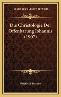 Bild: Die Christologie Der Offenbarung Johannis (1907) - Kessinger Publishing