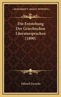 Cover: Die Entstehung Der Griechischen Literatursprachen (1890) - Kessinger Publishing