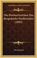 Cover: Die Postwertzeichen Des Bergedorfer Postbezirkes (1892) - Kessinger Publishing