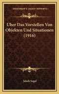 Cover: Uber Das Vorstellen Von Objekten Und Situationen (1916) - Kessinger Publishing