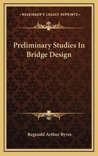 Abbildung von: Preliminary Studies In Bridge Design - Kessinger Publishing