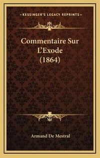 Enlarge image Cover: Commentaire Sur L'Exode (1864) - Kessinger Publishing