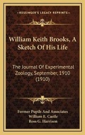 Cover: William Keith Brooks, A Sketch Of His Life - Kessinger Publishing